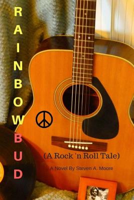 Rainbow Bud: A Rock 'n Roll Tale - Moore, Steven a