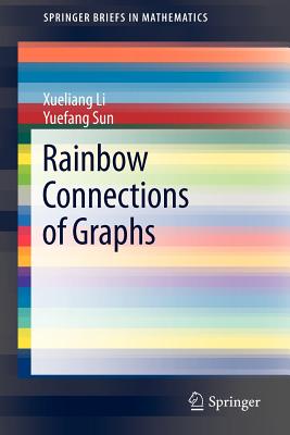 Rainbow Connections of Graphs - Li, Xueliang, and Sun, Yuefang