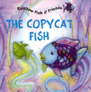 Rainbow Fish and His Friends: Copycat Fish