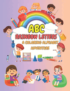 Rainbow Letters: A Coloring Alphabet Adventure: Color Your Way Through the ABCs with Joyful Rainbow Colors!