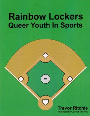 Rainbow Lockers: Queer Youth in Sport - Mertens, Conner (Foreword by), and Ritchie, Trevor