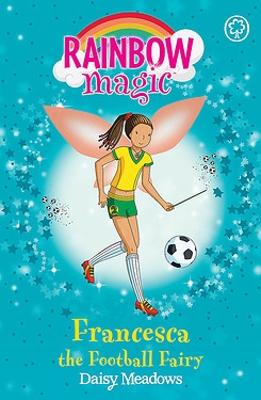 Rainbow Magic: Francesca the Football Fairy: The Sporty Fairies Book 2 - Meadows, Daisy