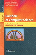 Rainbow of Computer Science: Essays Dedicated to Hermann Maurer on the Occasion of His 70th Birthday
