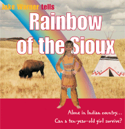 Rainbow of the Sioux: Alone in Indian Country... Can a Ten-Year-Old Girl Survive?