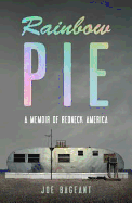 Rainbow Pie: A Memoir Of Redneck America - Bageant, Joe