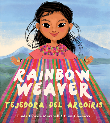 Rainbow Weaver / Tejedora del Arco?ris - Marshall, Linda Elovitz, and Chavarri, Elisa (Illustrator)