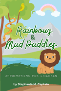 Rainbows & Mud Puddles: Affirmations for Children