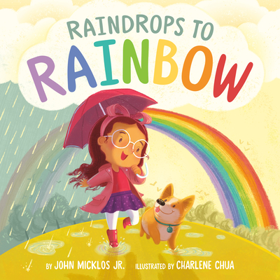 Raindrops to Rainbow - Micklos, John