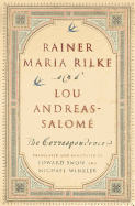 Rainer Maria Rilke and Lou Andreas-Salom: The Correspondence