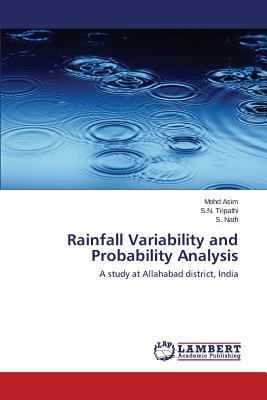Rainfall Variability and Probability Analysis - Asim Mohd, and Tripathi S N, and Nath S