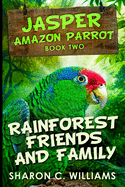 Rainforest Friends And Family (Jasper - Amazon Parrot Book 2)