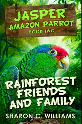 Rainforest Friends and Family: Premium Hardcover Edition - Williams, Sharon C