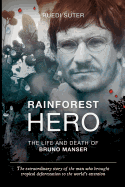 Rainforest Hero: The Life and Death of Bruno Manser (Export Edition)