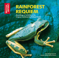Rainforest Requiem: Recordings of Wildlife in the Amazon Rainforest - CD