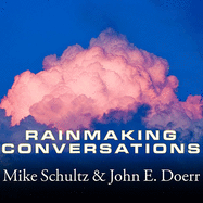 Rainmaking Conversations: Influence, Persuade, and Sell in Any Situation