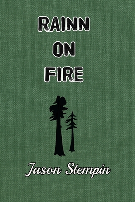 Rainn on Fire: An Enchanted Wood Novel - Stempin, Jason, and Stempin, Todd (Cover design by), and Shuman, Bruce (Editor)