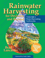 Rainwater Harvesting for Drylands and Beyond, Volume 2: Water-Harvesting Earthworks