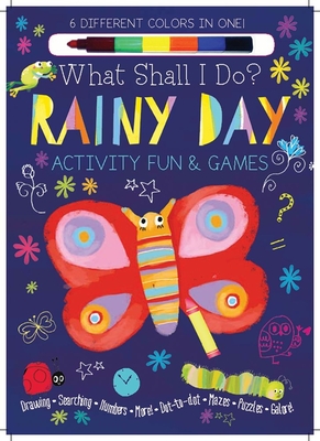 Rainy Day Activity Fun & Games: Drawing, Searching, Numbers, More! Dot to Dot, Mazes, Puzzles Galore! (What Shall I Do? Books) - Golding, Elizabeth