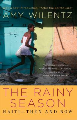 Rainy Season: Haiti-Then and Now - Wilentz, Amy