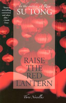 Raise the Red Lantern: Three Novellas - Tong, Su