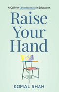 Raise Your Hand!: A Call for Consciousness in Education
