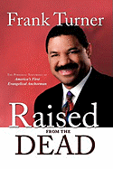 Raised from the Dead: The Personal Testimony of America's First Evangelical Anchorman
