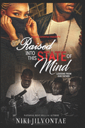 Raised Into This State of Mind