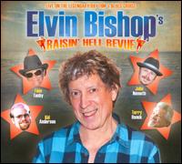 Raisin' Hell Revue: Live on the Legendary Rhythm & Blues Cruise - Elvin Bishop