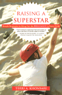 Raising a Superstar: Simple Strategies to Bring Out the Brilliance in Every Child