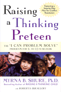 Raising a Thinking Preteen: The "I Can Problem Solve" Program for 8- To 12-Year-Olds