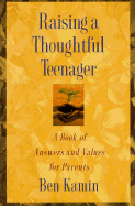 Raising a Thoughtful Teenager: A Book of Answers and Values for Parents - Kamin, Ben, Rabbi