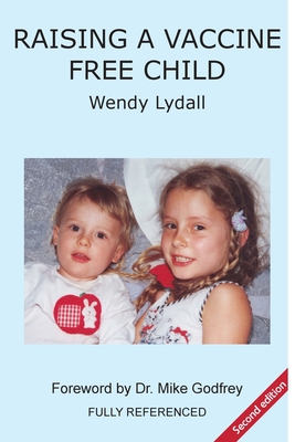Raising a Vaccine Free Child second edition - Lydall, Wendy