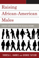 Raising African American Males: Strategies and Interventions for Successful Outcomes - Harris, Theresa
