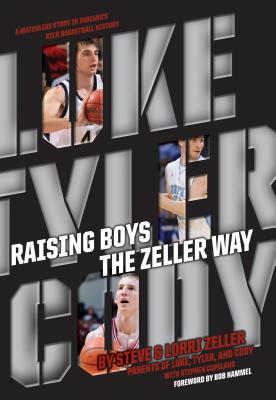 Raising Boys the Zeller Way - Zeller, Steve, and Zeller, Lori