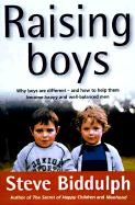 Raising Boys: Why Boys are Different and How to Help Them Become Happy and Well-Balanced Men