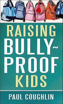 Raising Bully-Proof Kids - Coughlin, Paul
