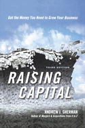 Raising Capital: Get the Money You Need to Grow Your Business