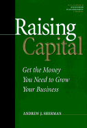 Raising Capital: How to Get the Money You Need to Grow Your Business