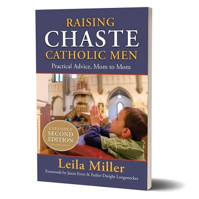 Raising Chaste Catholic Men - Miller, Leila