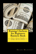 Raising Chickens for Beginners Business Book: How to Start Up, Get Government Grants, Marketing & Make Business Plans