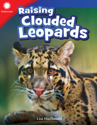 Raising Clouded Leopards - MacDonald, Lisa