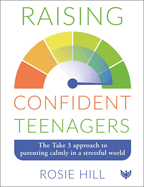Raising Confident Teenagers: The Take 3 Approach to Parenting Calmly in a Stressful World
