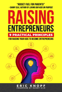 Raising Entrepreneurs: 9 Practical Principles for Raising Your Kids to Become Entrepreneurs