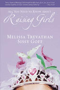 Raising Girls: Learn How to Encourage, Challenge, and Inspire Your Daughter to Discover Who God Is Calling Her to Be