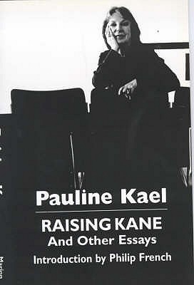 Raising Kane and Other Essays - Kael, Pauline