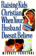 Raising Kids Christian When Your Husband Doesn't Believe