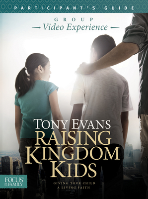 Raising Kingdom Kids Participant's Guide - Evans, Tony, Dr.