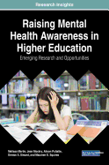 Raising Mental Health Awareness in Higher Education: Emerging Research and Opportunities