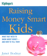 Raising Money Smart Kids: What They Need to Know about Money and How to Tell Them