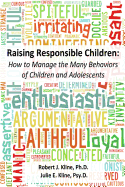 Raising Responsible Children: How to Manage the Many Behaviors of Children and Adolescents